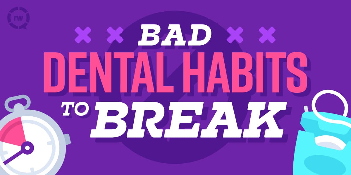 Bad Dental Habits to Break
